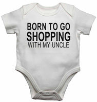 Born to Go Shopping with My Uncle - Baby Vests Bodysuits for Boys, Girls