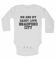 Me and My Daddy Love BradFord City, for Football, Soccer Fans - Long Sleeve Baby Vests
