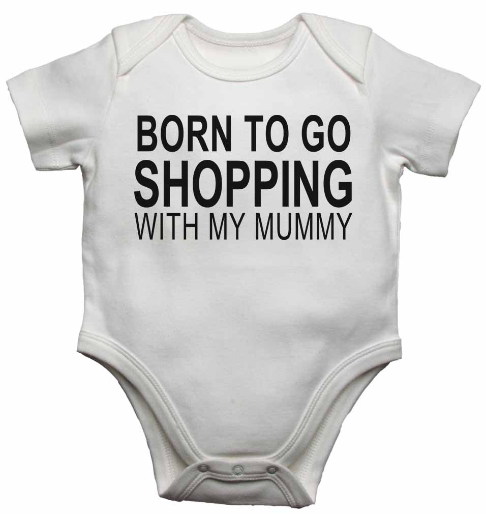 Born to Go Shopping with My Mummy - Baby Vests Bodysuits for Boys, Girls