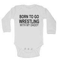 Born to Go Wrestling with My Daddy - Long Sleeve Baby Vests for Boys & Girls