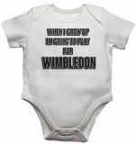 When I Grow Up Im Going to Play for Wimbledon - Baby Vests Bodysuits for Boys, Girls