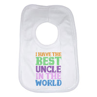I Have the Best Uncle in the World Unisex Baby Bibs