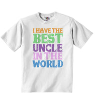 I Have the Best Uncle in the World - Baby T-shirt