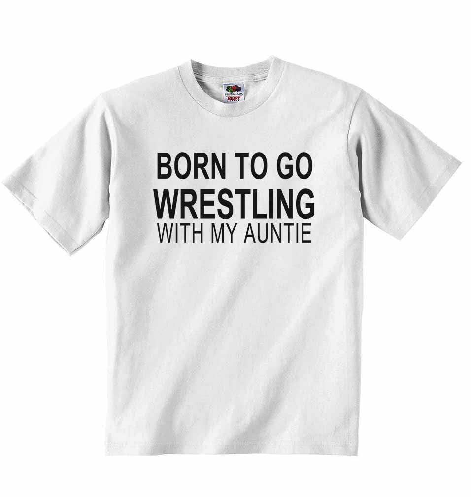 Born to Go Wrestling with My Auntie - Baby T-shirt