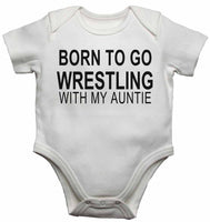 Born to Go Wrestling with My Auntie - Baby Vests Bodysuits for Boys, Girls