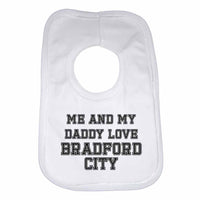 Me and My Daddy Love BradFord City, for Football, Soccer Fans Unisex Baby Bibs