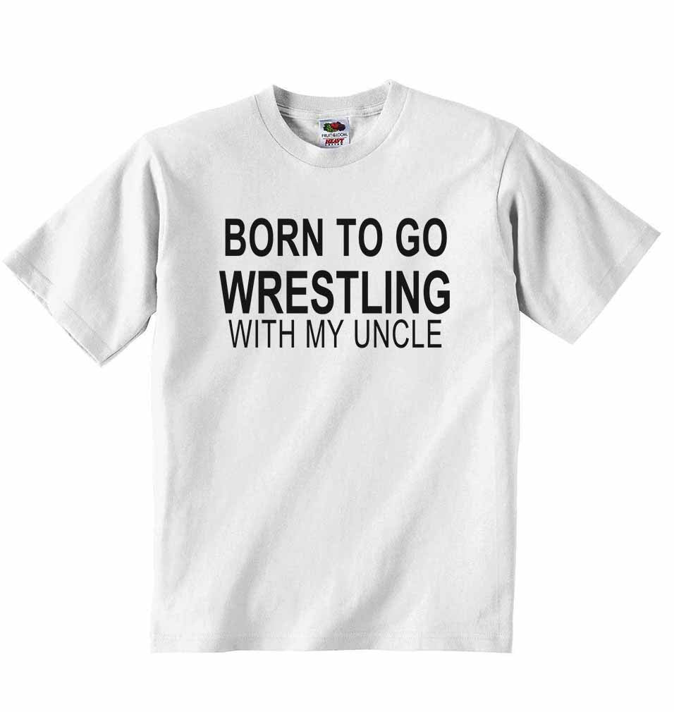 Born to Go Wrestling with My Uncle - Baby T-shirt