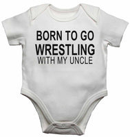 Born to Go Wrestling with My Uncle - Baby Vests Bodysuits for Boys, Girls