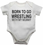 Born to Go Wrestling with My Mummy - Baby Vests Bodysuits for Boys, Girls