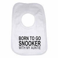 Born to Go Snooker with My Auntie Boys Girls Baby Bibs