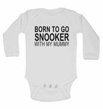 Born to Go Snooker with My Mummy - Long Sleeve Baby Vests for Boys & Girls