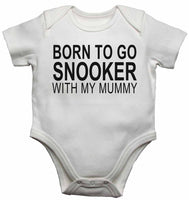 Born to Go Snooker with My Mummy - Baby Vests Bodysuits for Boys, Girls