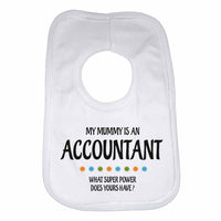 My Mummy Is An Accountant What Super Power Does Yours Have? - Baby Bibs