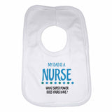 My Dad is A Nurse, What Super Power Does Yours Have? Baby Bibs