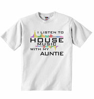 I Listen to House Music With My Auntie - Baby T-shirt