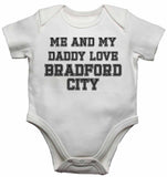 Me and My Daddy Love BradFord City, for Football, Soccer Fans - Baby Vests Bodysuits