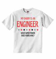 My Daddy Is An Engineer What Super Power Does Yours Have? - Baby T-shirts