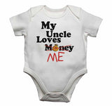 My Uncle Loves Me not Money - Baby Vests