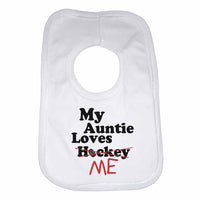 My Auntie Loves Me not Hockey - Baby Bibs