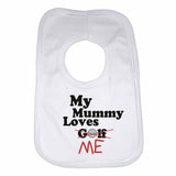My Mummy Loves Me not Golf - Baby Bibs