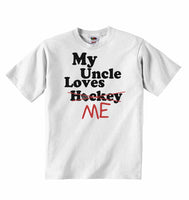 My Uncle Loves Me not Hockey - Baby T-shirts