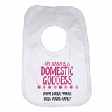 My Nana Is A Domestic Goddes What Super Power Does Yours Have? - Baby Bibs