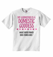 My Godmother Is A Domestic Goddes What Super Power Does Yours Have? - Baby T-shirts