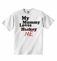 My Mummy Loves Me not Hockey - Baby T-shirts