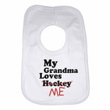 My Grandma Loves Me not Hockey - Baby Bibs
