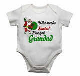 Who Needs Santa? I've Got Grandad - Baby Vests