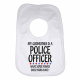 My Godmother Is A Police Officer What Super Power Does Yours Have - Baby Bibs