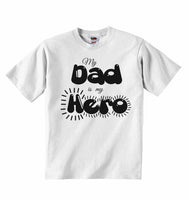 My Dad is my Hero - Baby T-shirts