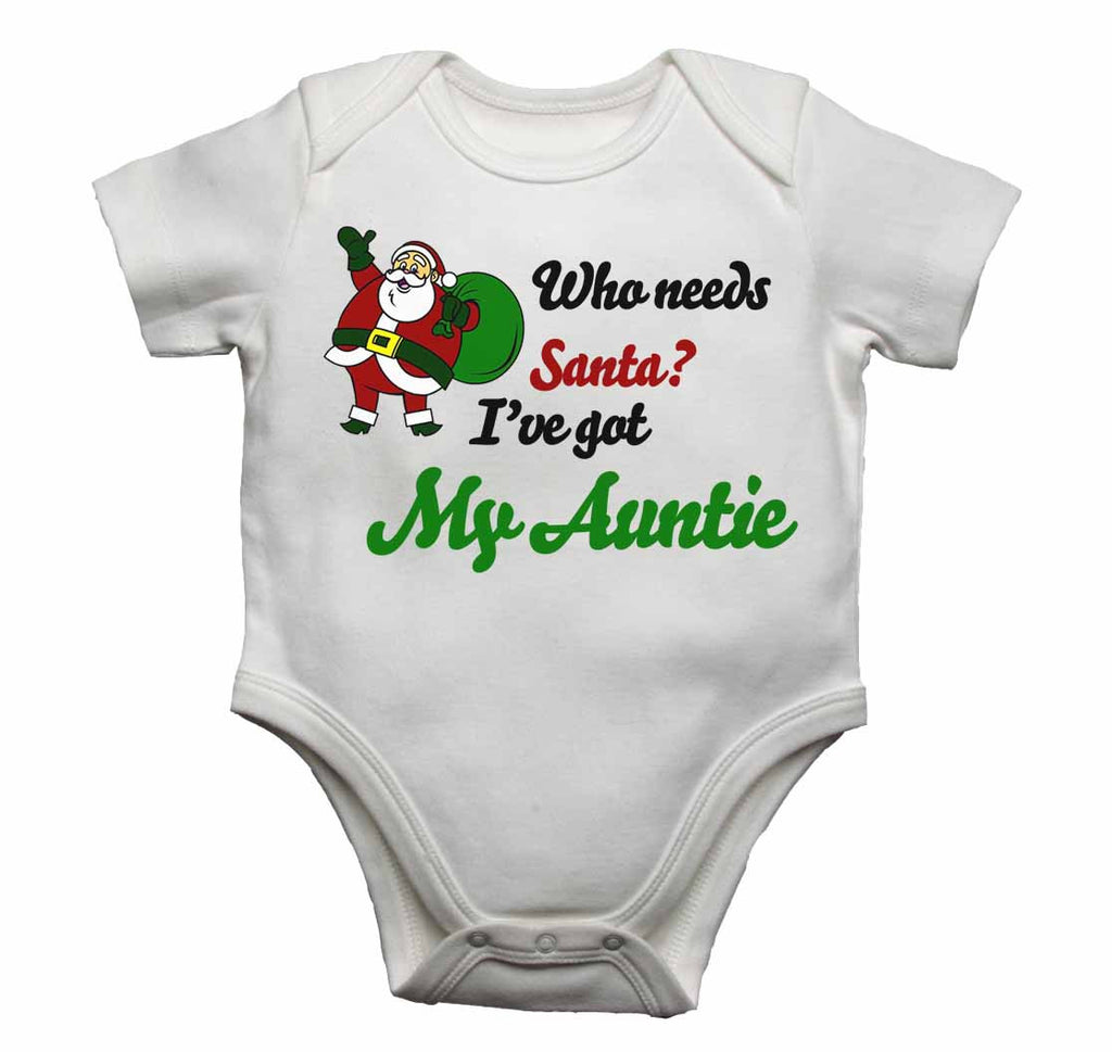 Who Needs Santa? I've Got My Auntie - Baby Vests