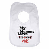 My Mummy Loves Me not Hockey - Baby Bibs
