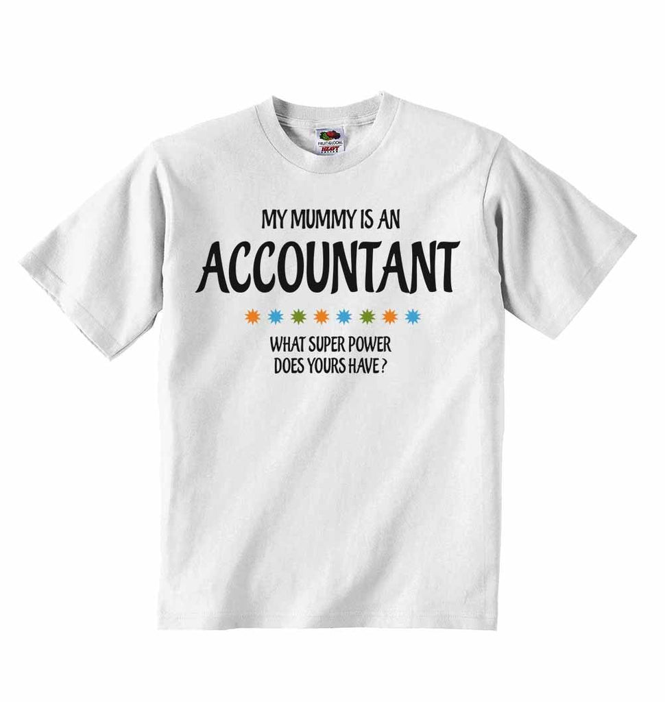 My Mummy Is An Accountant What Super Power Does Yours Have? - Baby T-shirts