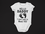 Hello Daddy I Can't Wait To Meet You Funny Cute Baby Vest Bodysuit