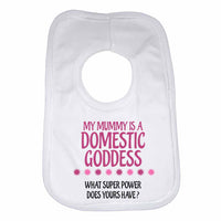 My Mummy Is A Domestic Goddes What Super Power Does Yours Have? - Baby Bibs