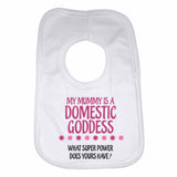 My Mummy Is A Domestic Goddes What Super Power Does Yours Have? - Baby Bibs