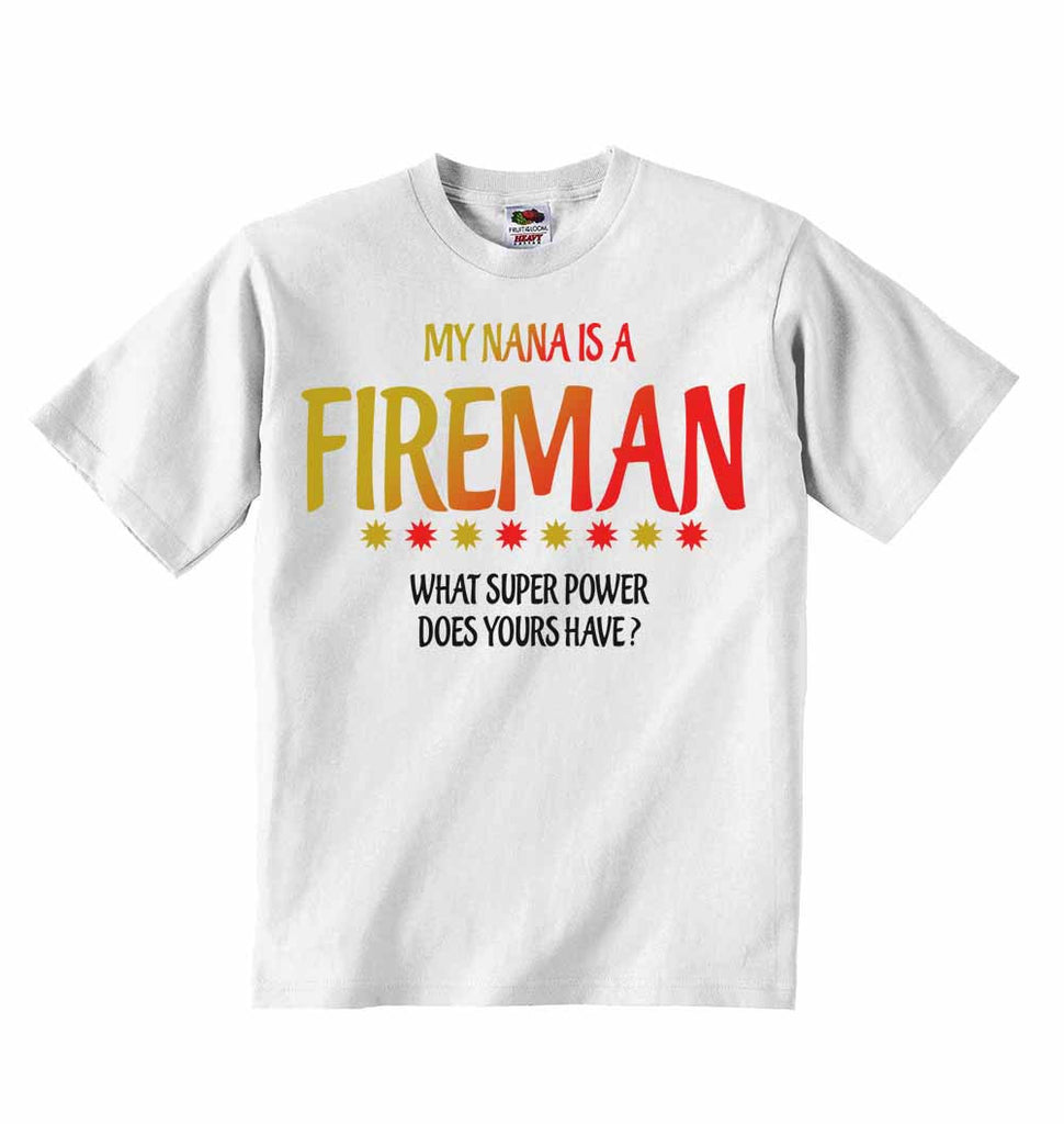 My Nana Is A Fireman What Super Power Does Yours Have? - Baby T-shirts