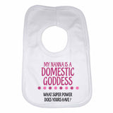 My Nanna Is A Domestic Goddes What Super Power Does Yours Have? - Baby Bibs