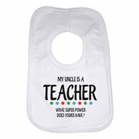 My Uncle Is A Teacher What Super Power Does Yours Have? - Baby Bibs