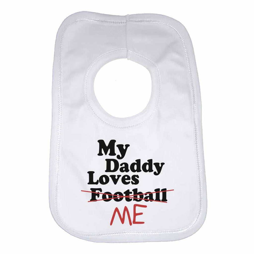 My Daddy Loves Me not Football - Baby Bibs