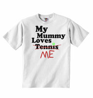 My Mummy Loves Me not Tennis - Baby T-shirts