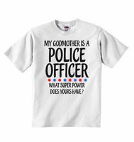 My Godmother Is A Police Officer What Super Power Does Yours Have - Baby T-shirts
