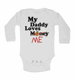 My Daddy Loves Me not Money - Long Sleeve Baby Vests