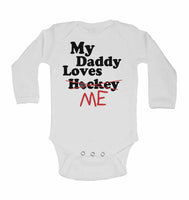 My Daddy Loves Me not Hockey - Long Sleeve Baby Vests