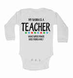 My Nanna Is A Teacher What Super Power Does Yours Have? - Long Sleeve Baby Vests