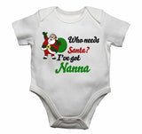 Who Needs Santa? I've Got Nanna - Baby Vests