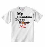 My Grandma Loves Me not Money - Baby T-shirts