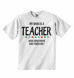 My Nana Is A Teacher What Super Power Does Yours Have? - Baby T-shirts